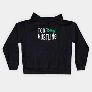 Too Busy Hustling Tshirt for Men Kids Hoodie